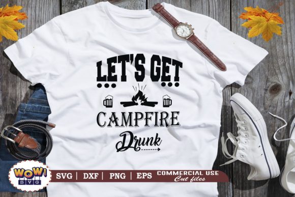 Lets Get Campfire Drunk: Fun Graphics & Illustrations